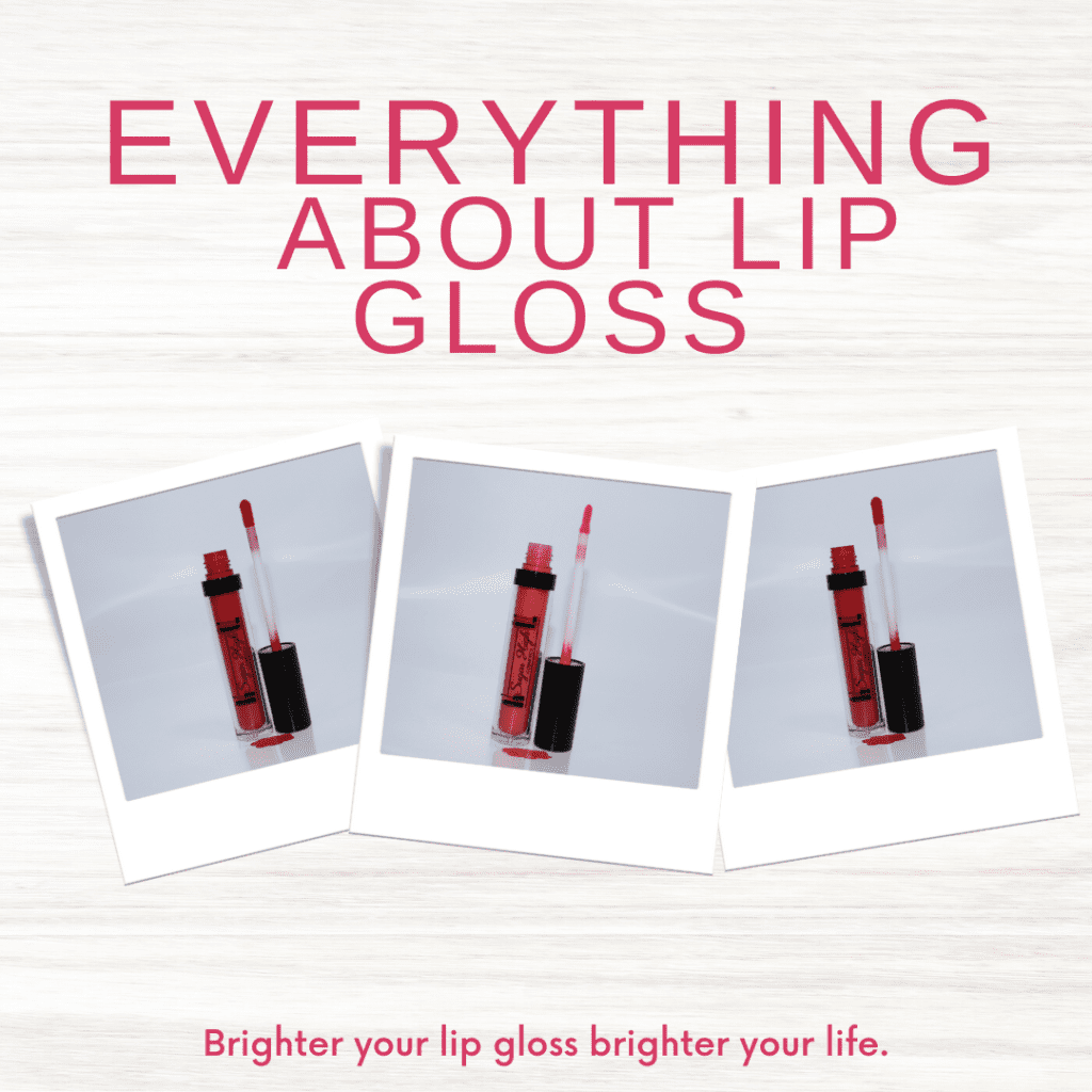 Everything About Lip Gloss